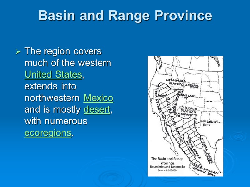 Basin and Range Province  The region covers much of the western United States,